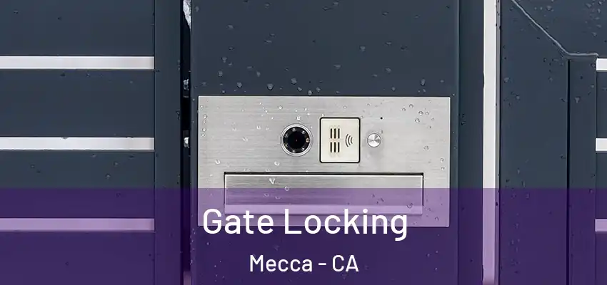  Gate Locking Mecca - CA